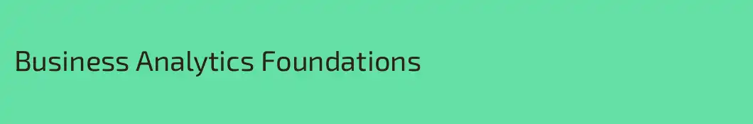 Business Analytics Foundations